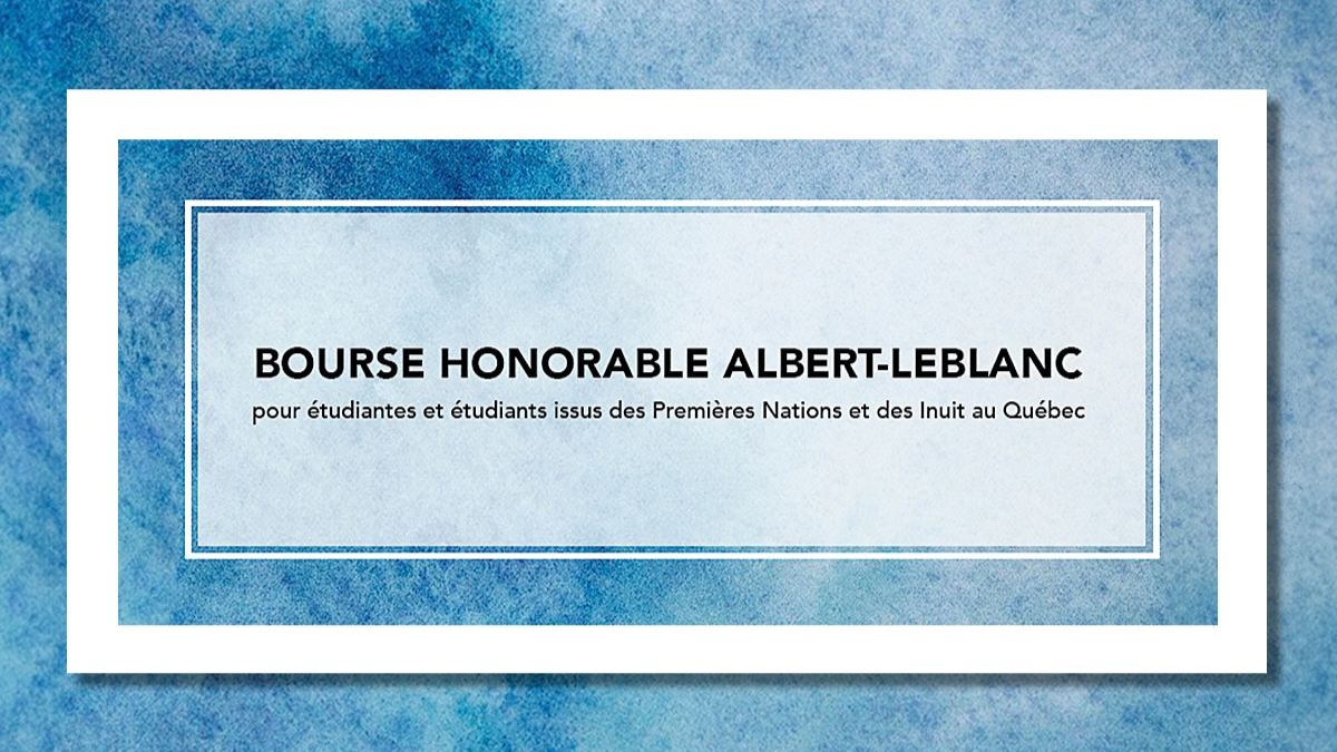Bourse Honorable Albert-Leblanc pour étudiante ou étudiant issu des Premières Nations ou Inuit du Québec